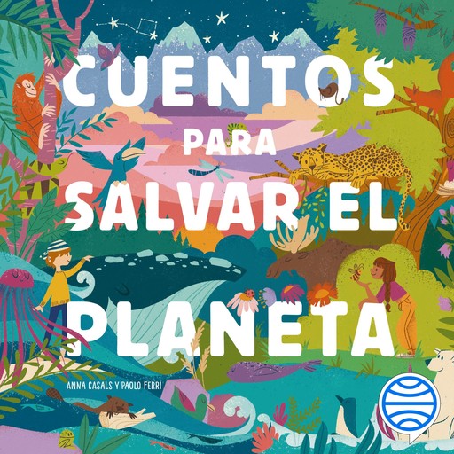 Cuentos para salvar el planeta, Paolo Ferri, Anna Casals, Cris Ramos