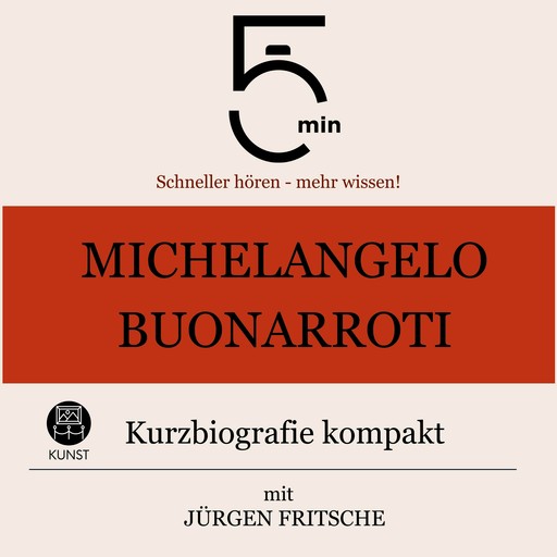 Michelangelo Buonarroti: Kurzbiografie kompakt, Jürgen Fritsche, 5 Minuten, 5 Minuten Biografien