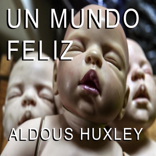 Un Mundo Feliz, Aldous Huxley