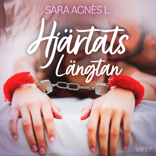 Hjärtats Längtan - erotisk novell, Sara Agnès L