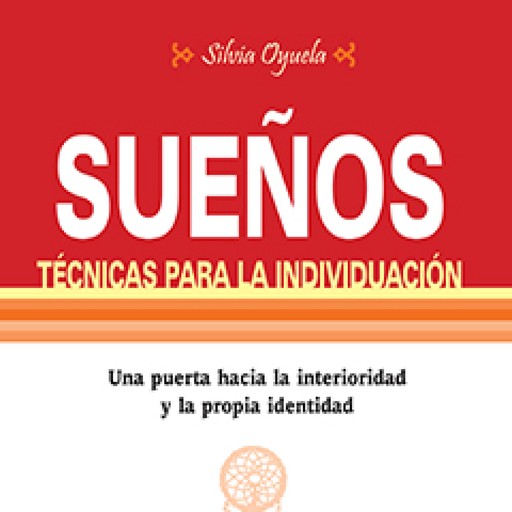 Sueños, tecnicas para la individuacion, Silvia Oyuela