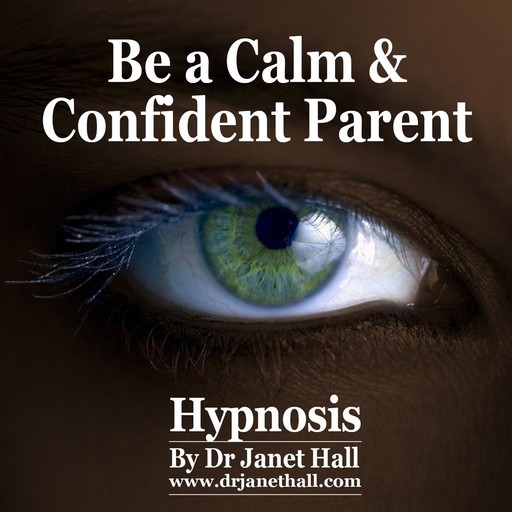 Be a Calm and Confident Parent Hypnosis, Janet Hall