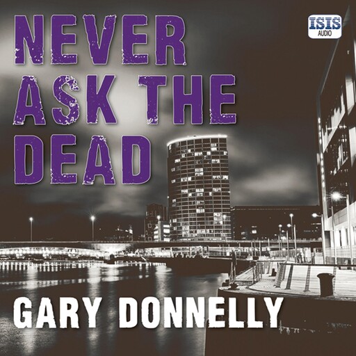 Never Ask the Dead, Gary Donnelly