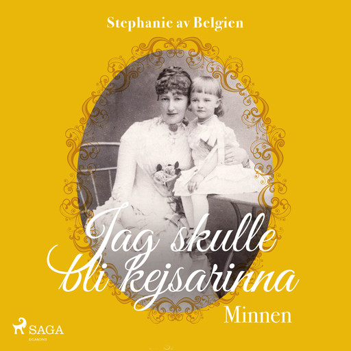Jag skulle bli kejsarinna: minnen, Stephanie av Belgien