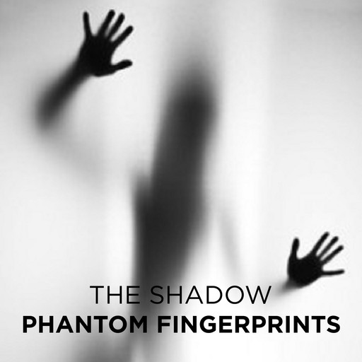 Phantom Fingerprints, The Shadow