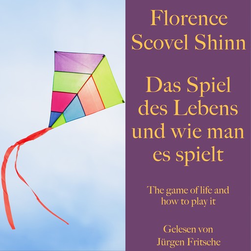 Florence Scovel Shinn: Das Spiel des Lebens und wie man es spielt, Florence Scovel Shinn