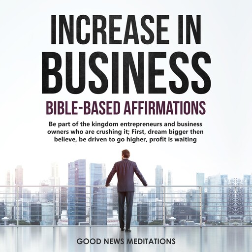 Increase in Business - Bible-Based Affirmations, Good News Meditations