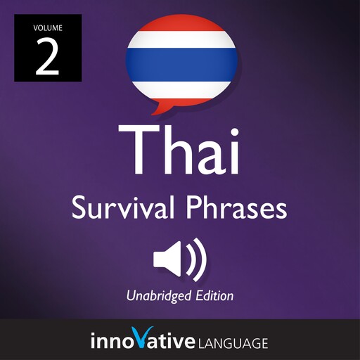 Learn Thai: Thai Survival Phrases, Volume 2, Innovative Language Learning, ThaiPod101.com
