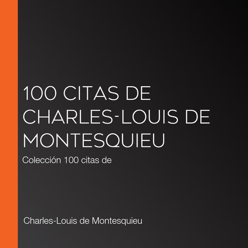 100 citas de Charles-Louis de Montesquieu, Charles-Louis de Montesquieu