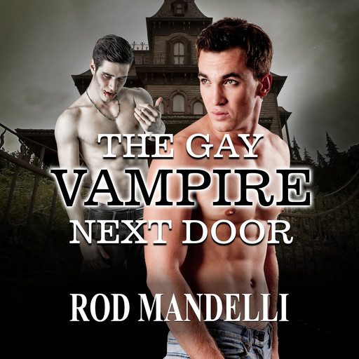 The Gay Vampire Next Door (Unabridged), Rod Mandelli