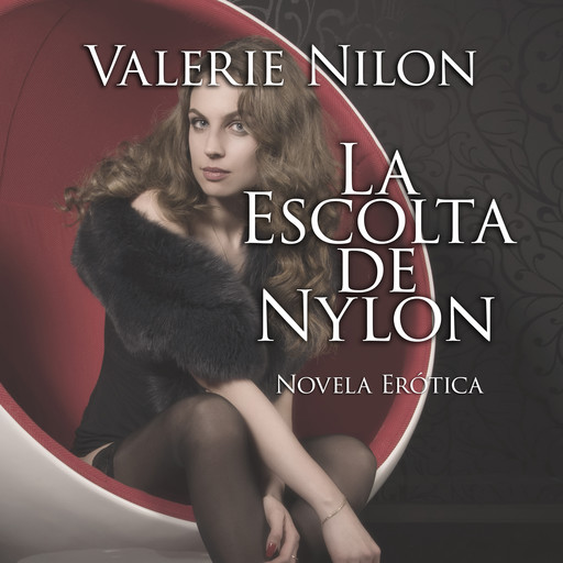 La Escolta De Nylon | Novela Erótica, Valerie Nilon