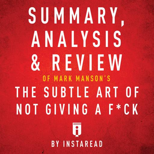 Summary, Analysis & Review of Mark Manson's The Subtle Art of Not Giving a F*ck, Instaread