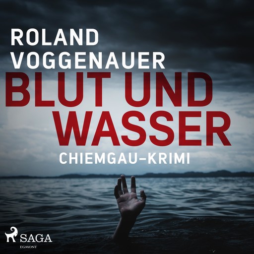 Blut und Wasser - Chiemgau-Krimi (Ungekürzt), Roland Voggenauer