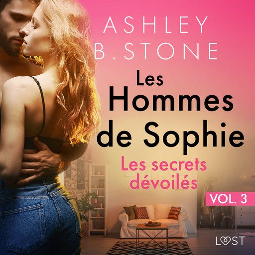 Les Hommes de Sophie Vol. 3 : Les secrets dévoilés – Une nouvelle érotique, Ashley Stone