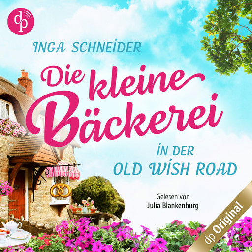 Die kleine Bäckerei in der Old Wish Road (Ungekürzt), Inga Schneider