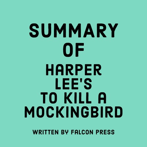 Summary of Harper Lee’s To Kill a Mockingbird, Falcon Press