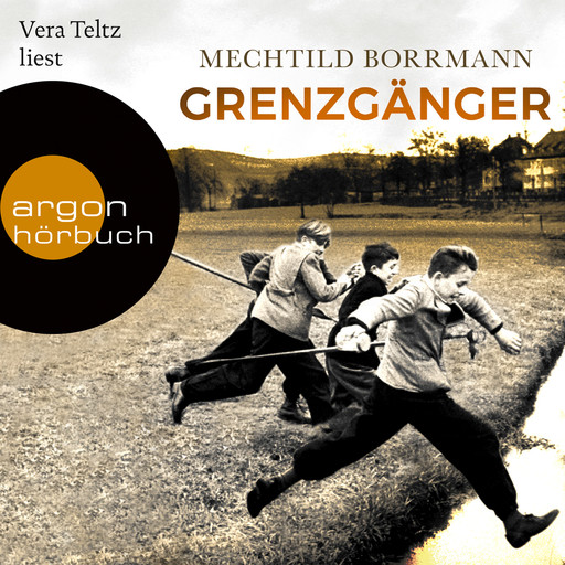 Grenzgänger - Die Geschichte einer verlorenen deutschen Kindheit (Ungekürzte Lesung), Mechtild Borrmann