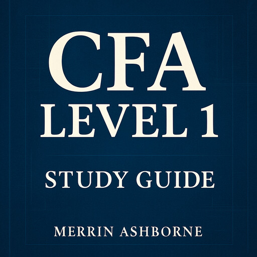 CFA Level 1 Study Guide, Merrin Ashborne