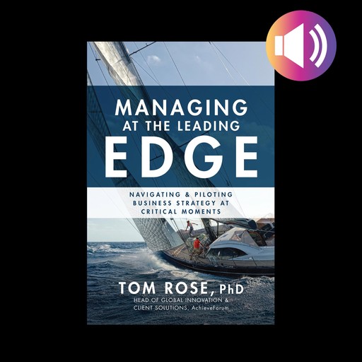 Managing at the Leading Edge, Tom Rose