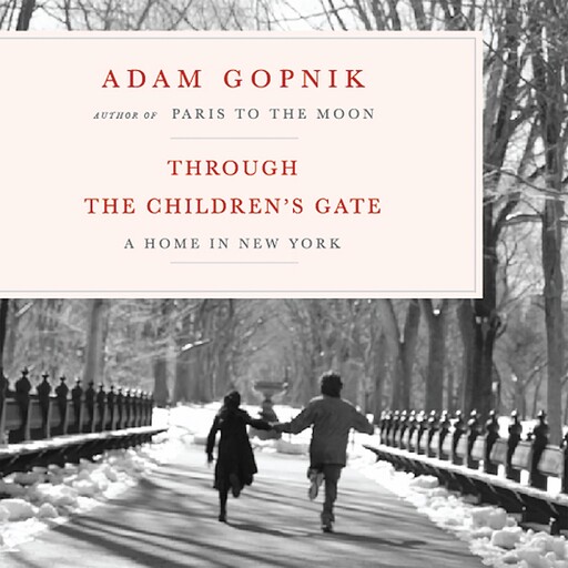 Through the Children's Gate, Adam Gopnik
