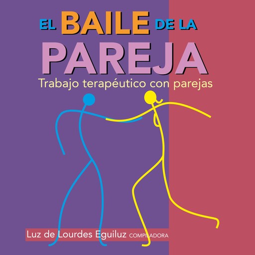 El baile de la pareja. Trabajo terapéutico con parejas, Luz de Lourdes Eguiluz Romo