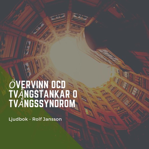 Övervinn OCD - Tvångstankar - Tvångssyndrom, Rolf Jansson