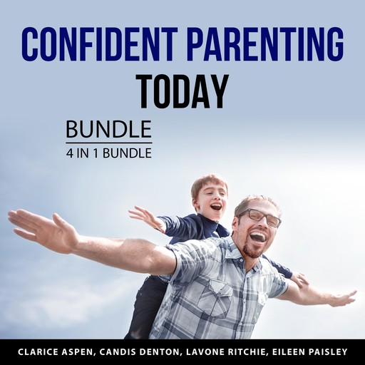 Confident Parenting Today Bundle, 4 in 1 Bundle, Lavone Ritchie, Clarice Aspen, Candis Denton, Eileen Paisley