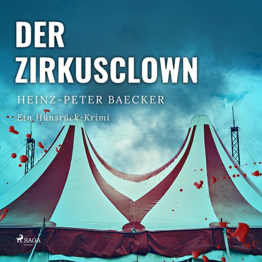 Der Zirkusclown - Ein Hunsrück-Krimi (Ungekürzt), Heinz Peter Baecker