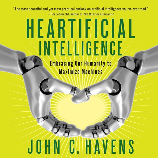 Heartificial Intelligence, John C.Havens