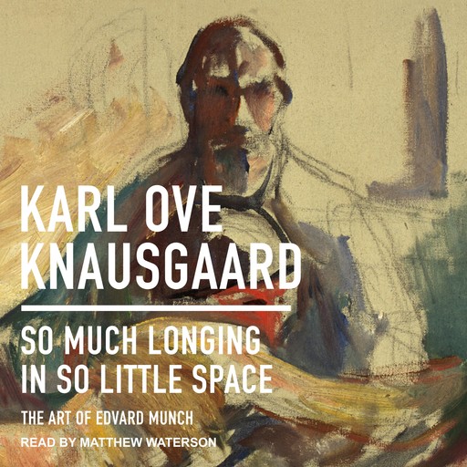 So Much Longing in So Little Space, Karl Knausgaard
