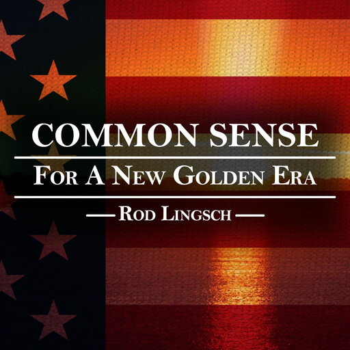Common Sense For a New Golden Era, Rod Lingsch