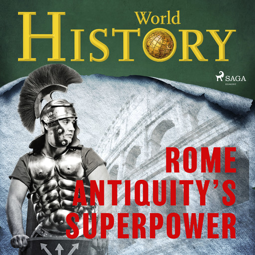 Rome - Antiquity’s superpower, History World