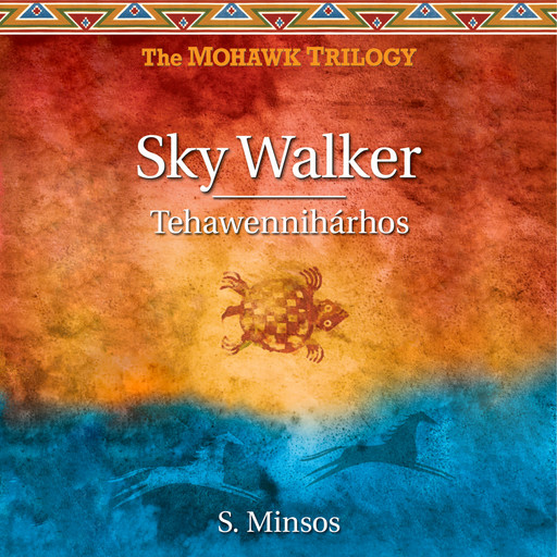 Sky Walker - Tehawennihárhos (Unabridged), Susan Minsos
