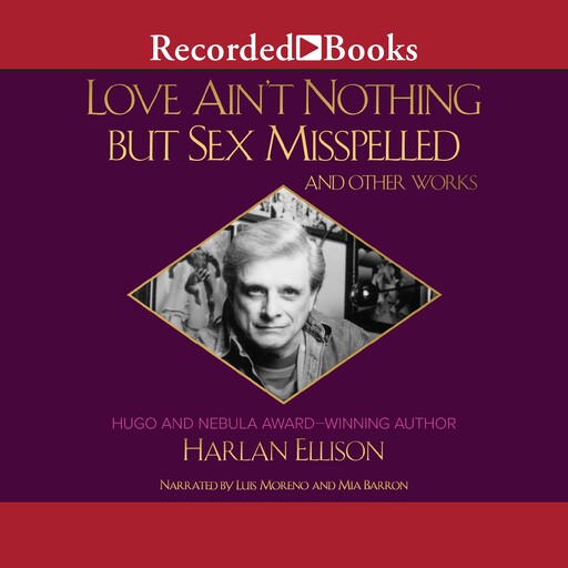 Love Aint Nothing But Sex Misspelled and Other Works, Harlan Ellison
