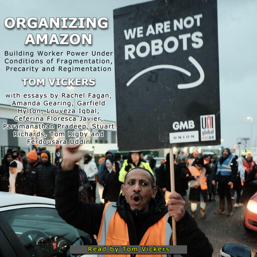 Organizing Amazon, Tom Vickers, Rachel Fagan, Amanda Gearing, Garfield Hylton, Louveza Iqbal, Ceferina Floresca Javier, Paramanathan Pradeep, Stuart Richards, Tom Rigby, Ferdousara Uddin
