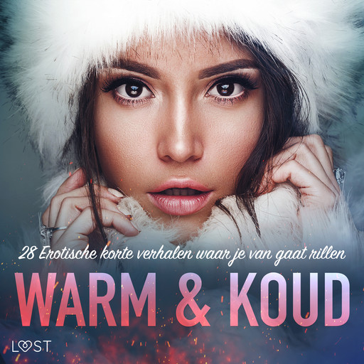 Warm & Koud: 28 Erotische korte verhalen waar je van gaat rillen, Alexandra Södergran, Malin Edholm, Vanessa Salt, Emma Silver, Amanda Backman, Elise Storm, Sara Olsson, Rickard Svärd, My Lemon, Peter Westberg, Sarah Schmidt, Sir Jay Cox, E.M. Beijer, Nelly Blanck