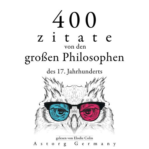 400 Zitate von den großen Philosophen des 17. Jahrhunderts, Voltaire, Blaise Pascal, Baruch Spinoza, Charles Louis de Montesquieu