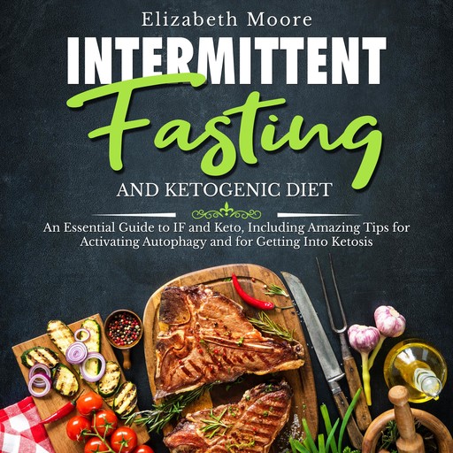 Intermittent Fasting and Ketogenic Diet, Elizabeth Moore