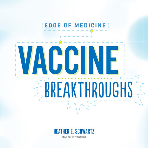 Vaccine Breakthroughs, Heather Schwartz
