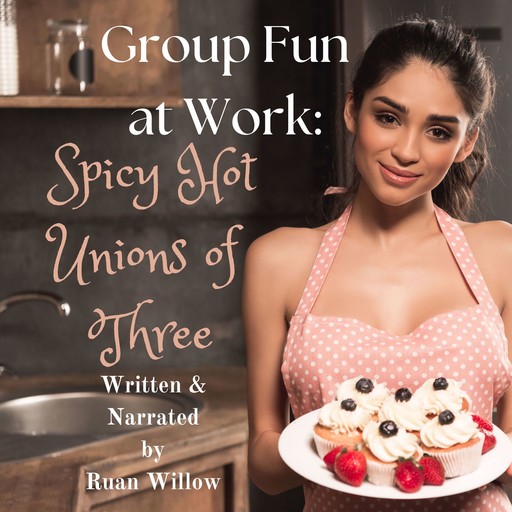 Group Fun at Work: Spicy Hot Unions of Three, Ruan Willow