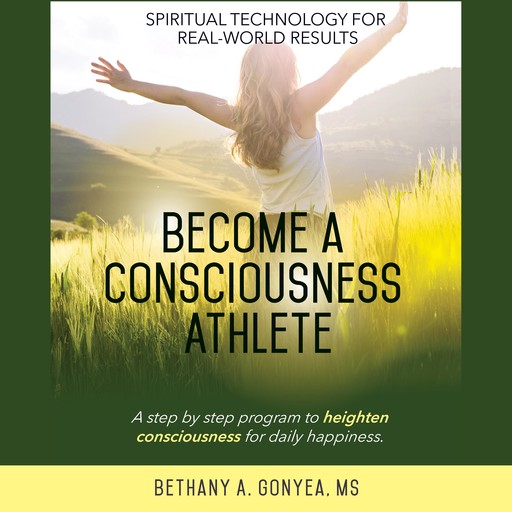 Become a Consciousness Athlete, M.S, Bethany A. Gonyea