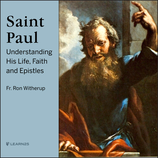 Saint Paul: Understanding His Life, Faith and Epistles, Ron Witherup