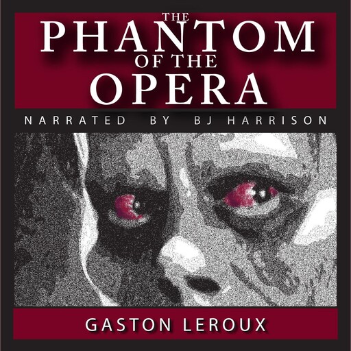 The Phantom of the Opera, Gaston Leroux