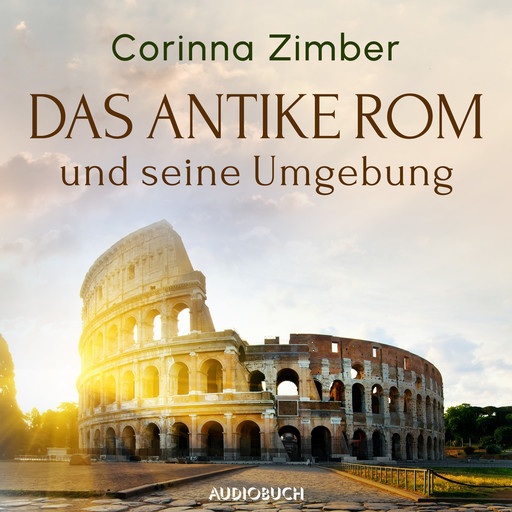 Das antike Rom und seine Umgebung, Corinna Zimber