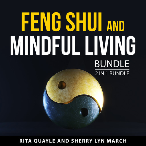 Feng Shui and Mindful Living Bundle, 2 in 1 Bundle, Sherry Lyn March, Rita Quayle