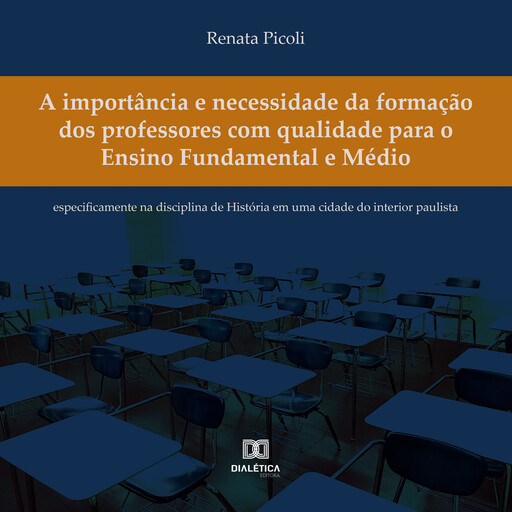 A importância e necessidade da formação dos professores com qualidade para o Ensino Fundamental e Médio, Renata Picoli