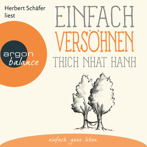 Einfach versöhnen - Basics der Achtsamkeit (Gekürzte Lesung), Thich Nhat Hanh