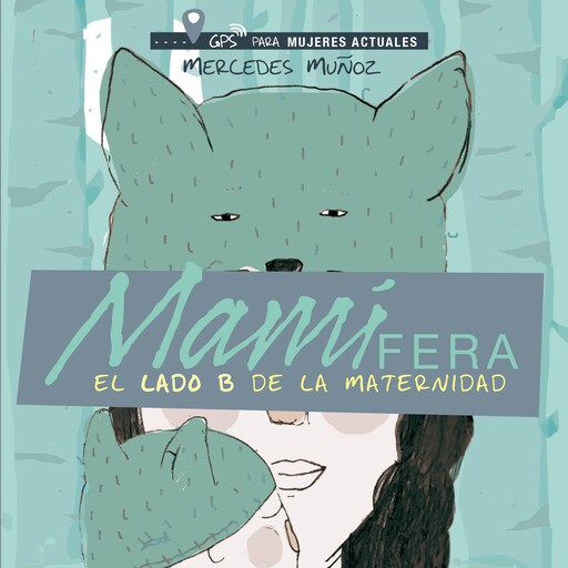 Mamífera, el lado B de la maternidad, Mercedes Muñoz