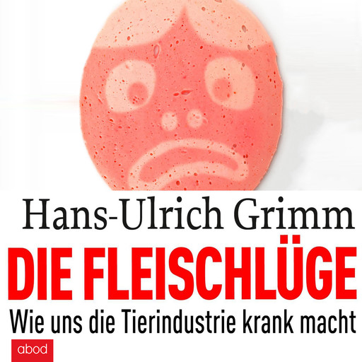 Die Fleischlüge, Hans-Ulrich Grimm