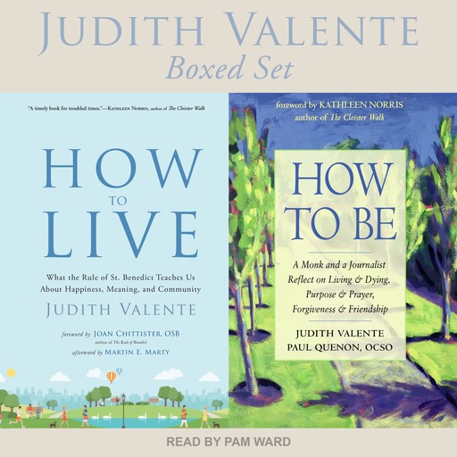 How to Live and How to Be, Marty Martin, Judith Valente, Kathleen Norris, Joan Chittister OSB, Paul Quenon OCSO
